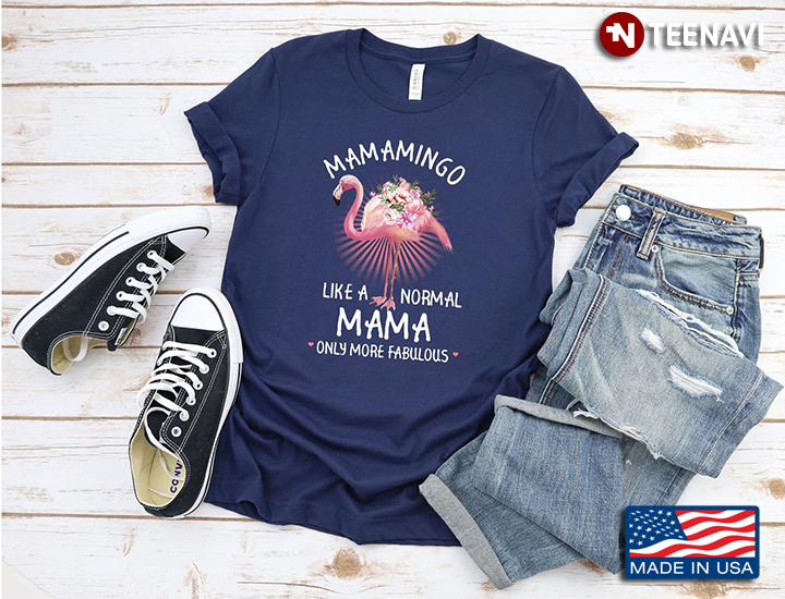 Mamamingo Like A Normal Mama Only More Fabulous