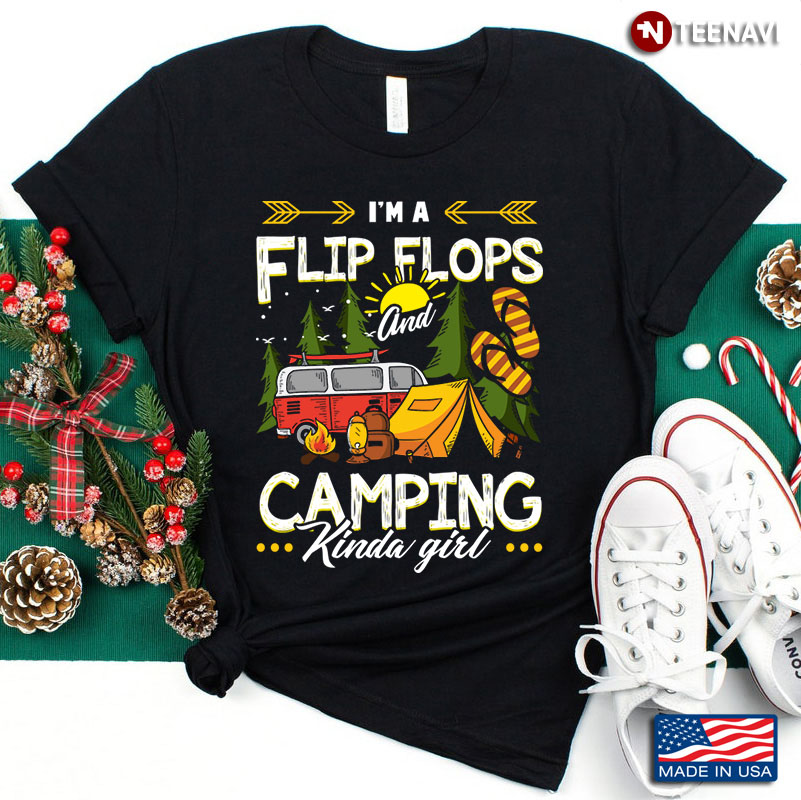I’m A Flip Flops Camping Kind Girl