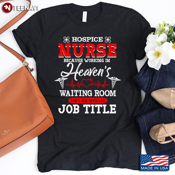 Hospice Nurse Because Working In Heaven’s Waiting Room