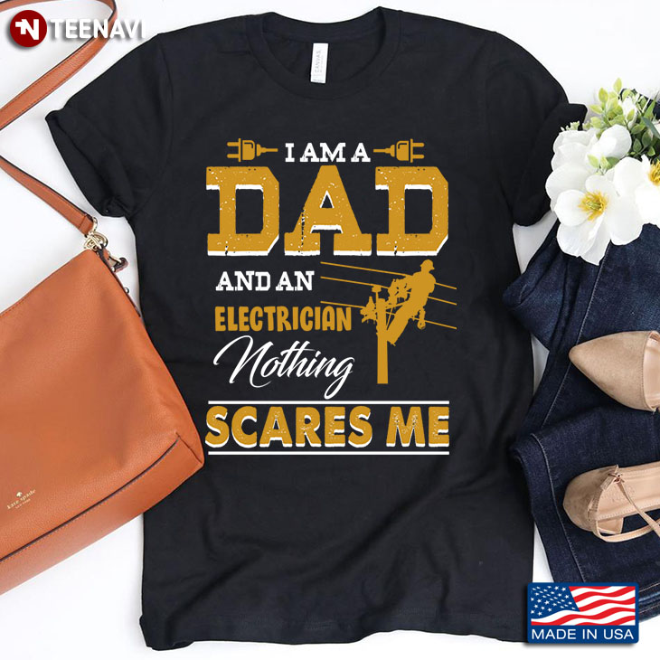 I Am A Dad And An Electrician Nothing Scares Me
