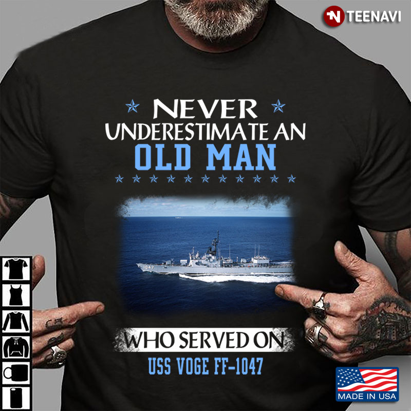 Never An Old Man Who Served On Uss Voge Ff-1047