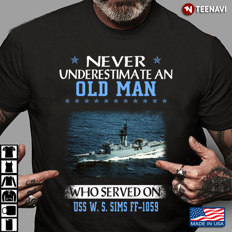 Never An Old Man Who Served On Uss Ws Sims Ff-1059