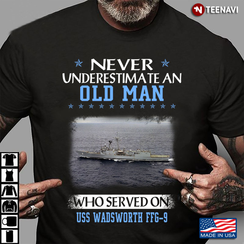 Never An Old Man Who Served On Uss Wadsworth Ffg-9