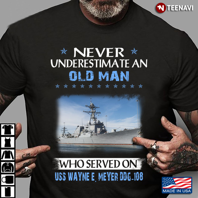 Never An Old Man Who Served On Uss Wayne E. Meyer Ddg-108