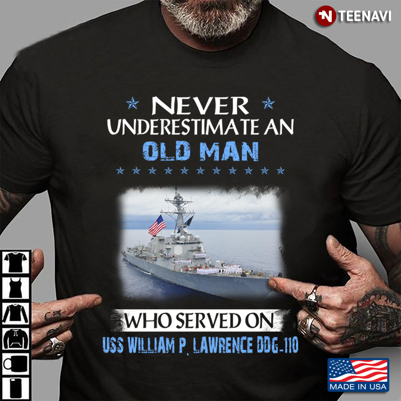Never An Old Man Who Served On Uss William P. Lawrence Ddg-110