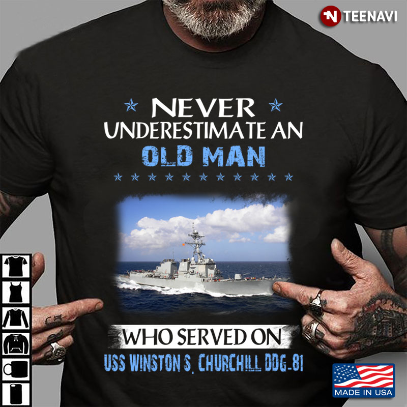 Never An Old Man Who Served On Us Navy Uss Winston S. Churchill
