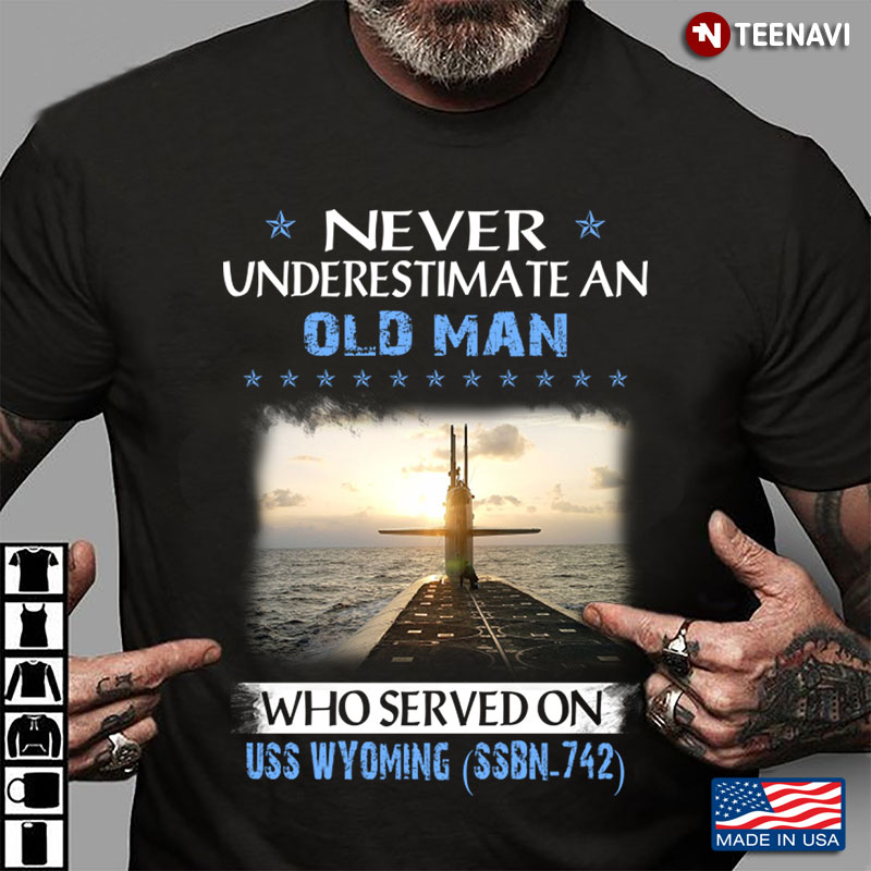 Never An Old Man Who Served On Us Navy Uss Wyoming Ssbn -742