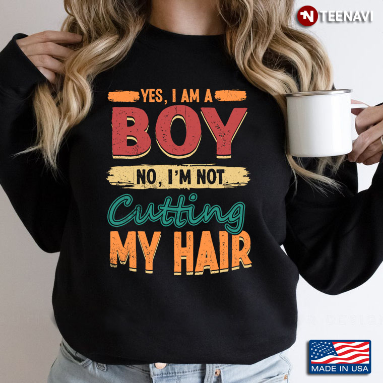 I’m A Boy I’m Not Cutting My Hair