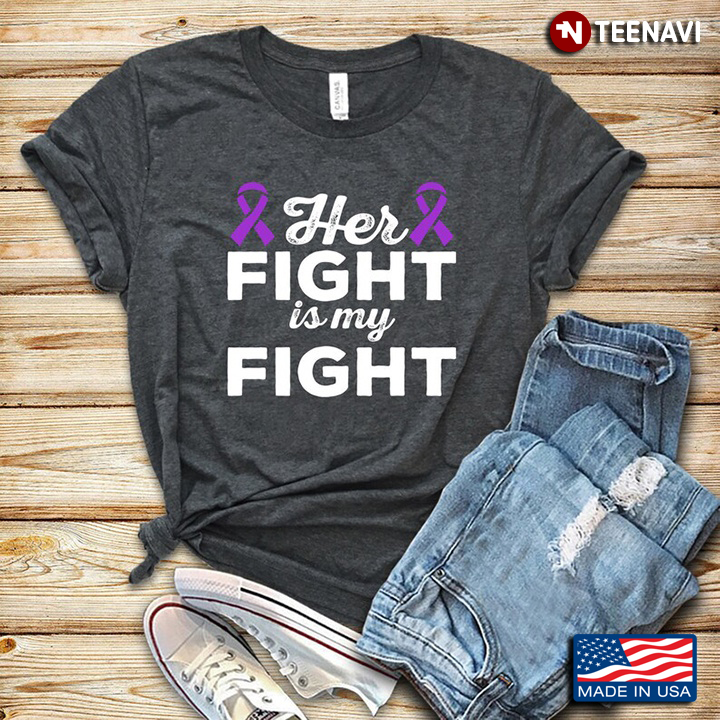 Her Fight Is My Fight Purple Ribbon Awareness