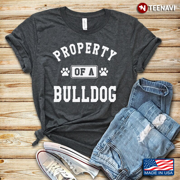 Property Of A Bulldog for Dog Lover