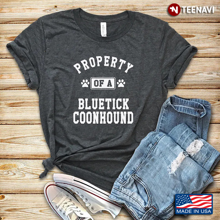 Property Of A Bluetick Coonhound for Dog Lover