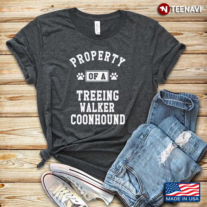 Property Of A Treeing Walker Coonhound for Dog Lover