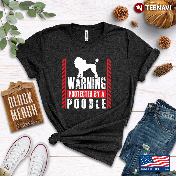 Warning Protected By A Poodle for Dog Lover