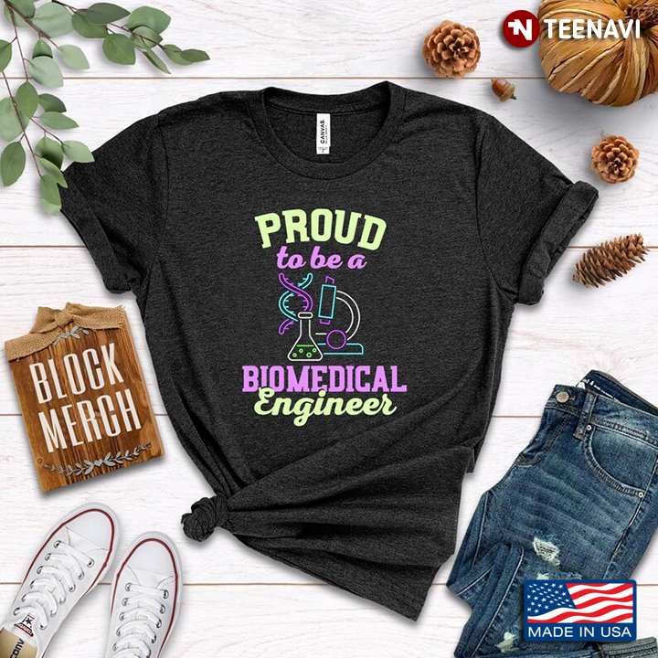Proud To Be A Biomedical Engineer