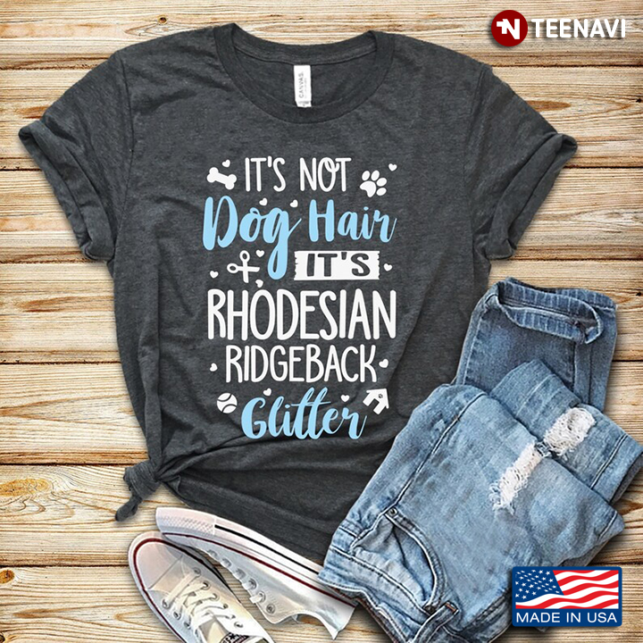 It's Not Dog Hair It's Rhodesian Ridgeback Glitter for Dog Lover