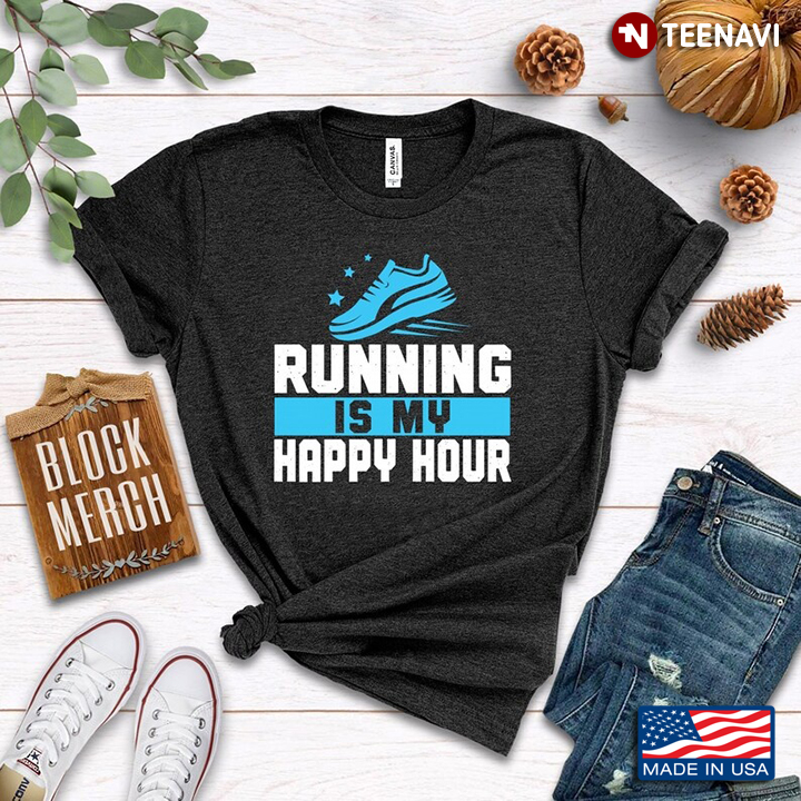 Running Is My Happy Hour for Runner