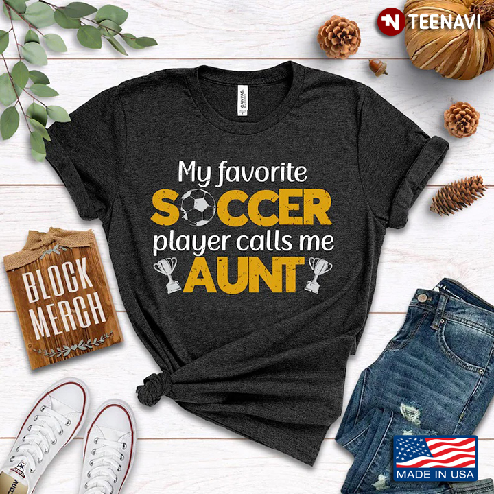 My Favorite Soccer Player Calls Me Aunt