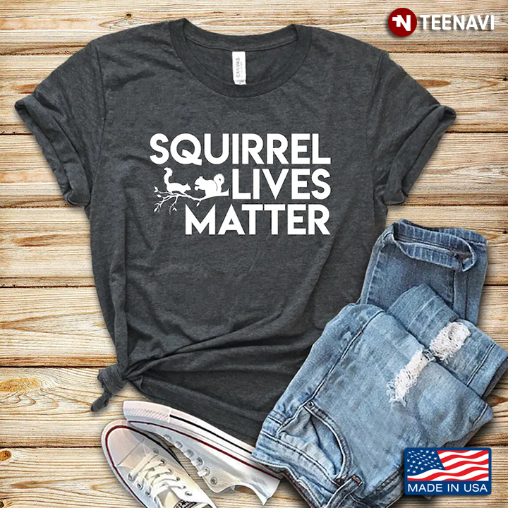 Squirrel Lives Matter for Animal Lover