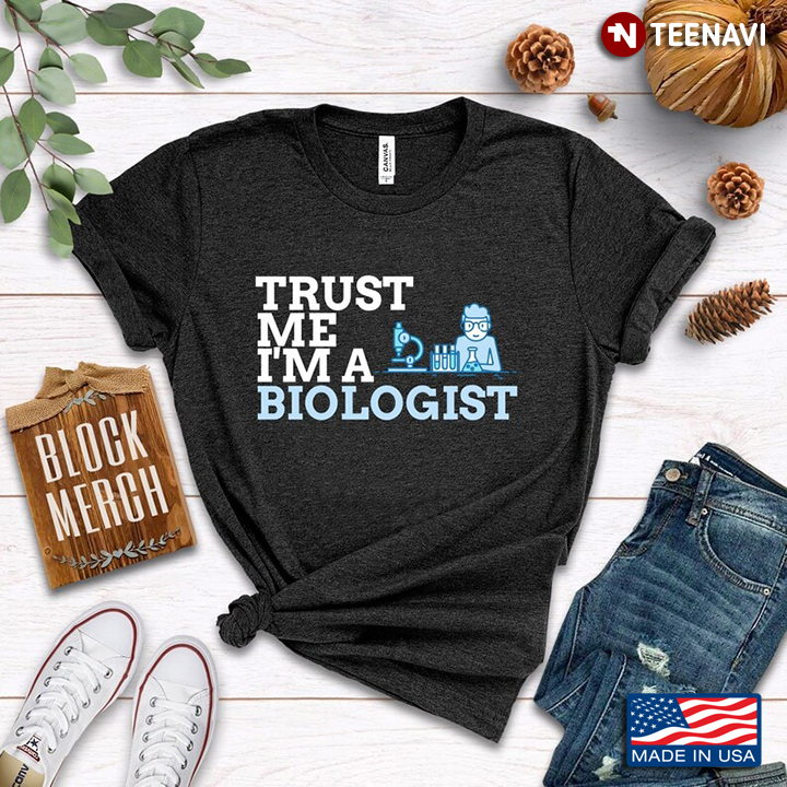 Trust Me I'm A Biologist