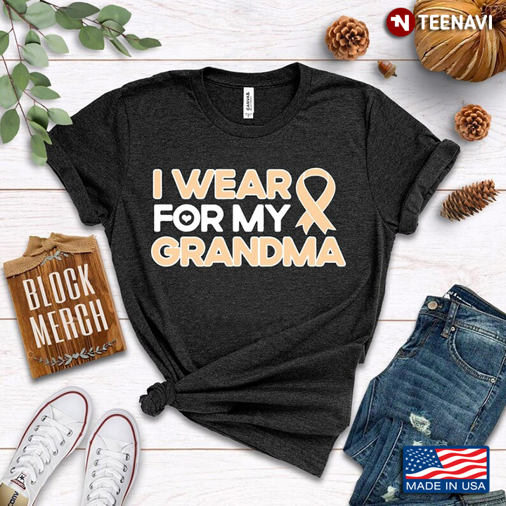 I Wear Peach Ribbon For My Grandma Uterine Cancer Awareness Peach Ribbon