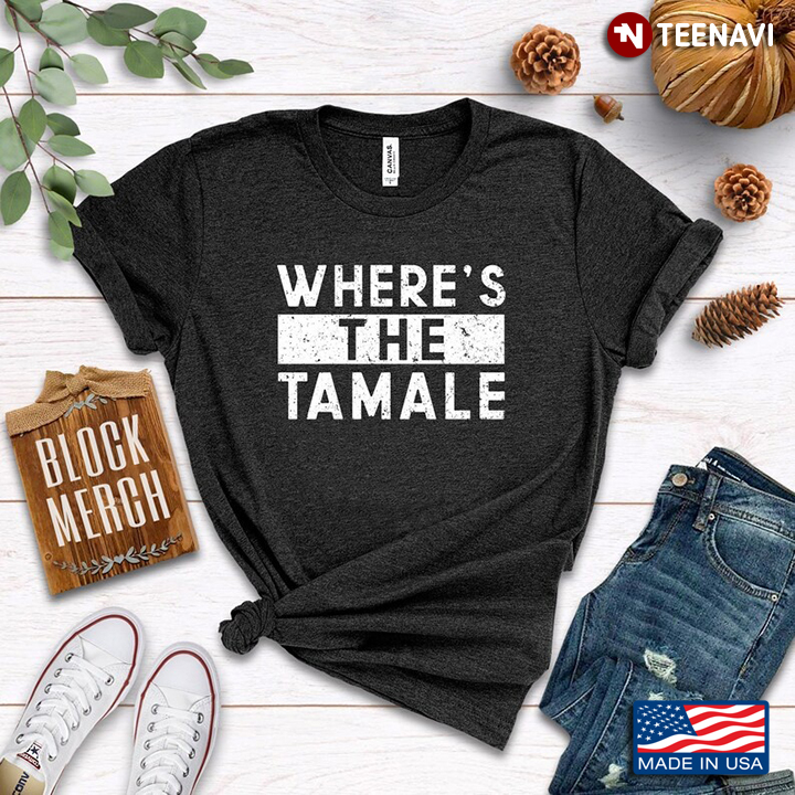 Where's The Tamale Gifts for Tamale Maker