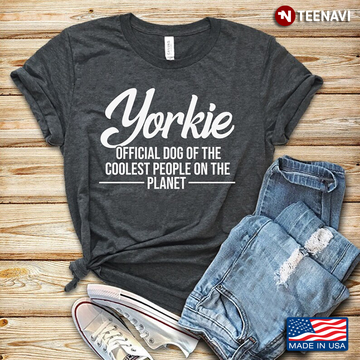 Yorkie Official Dog Of The Coolest People On The Planet for Dog Lover