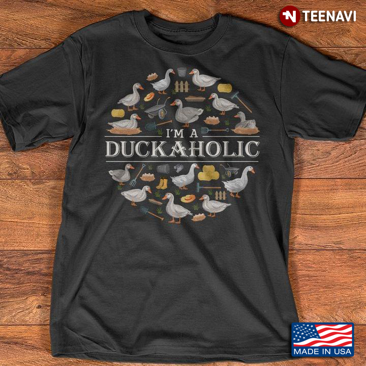 I'm A Duckaholic for Duck Lover