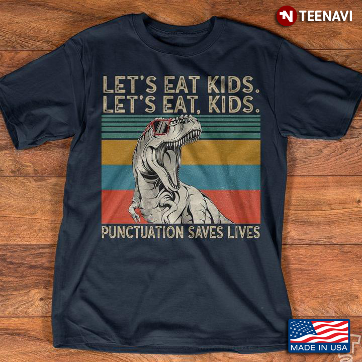 Vintage Dinosaur Let's Eat Kids Let's Eat Kids Punctuation Saves Lives