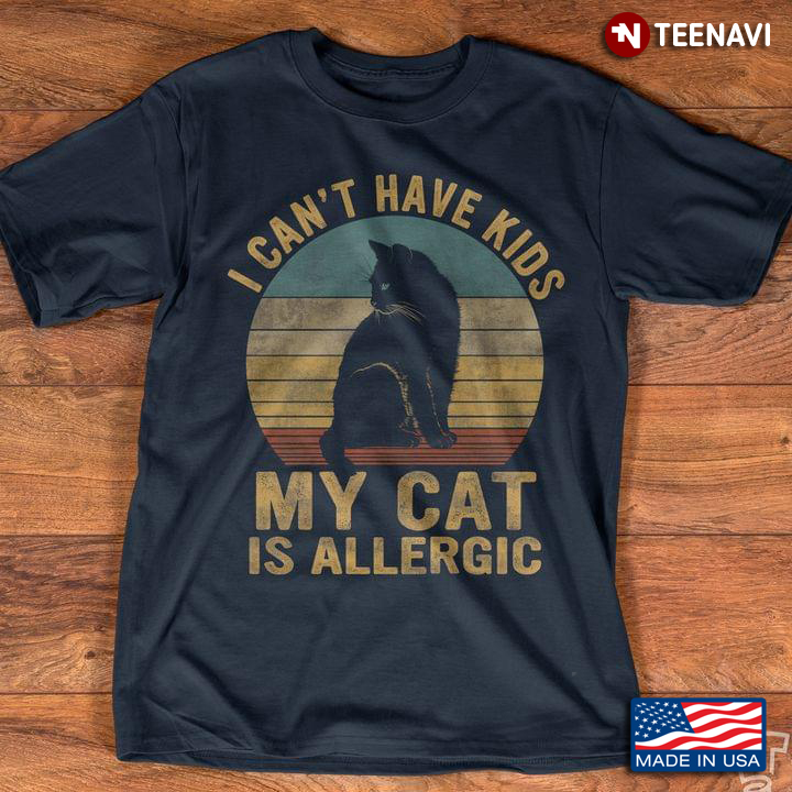 Vintage Black Cat I Can't Have Kids My Cat Is Allergic for Cat Lover