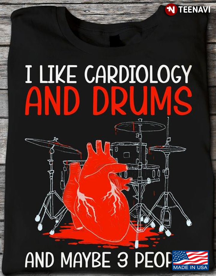 I Like Cardiology And Drums And Maybe 3 People