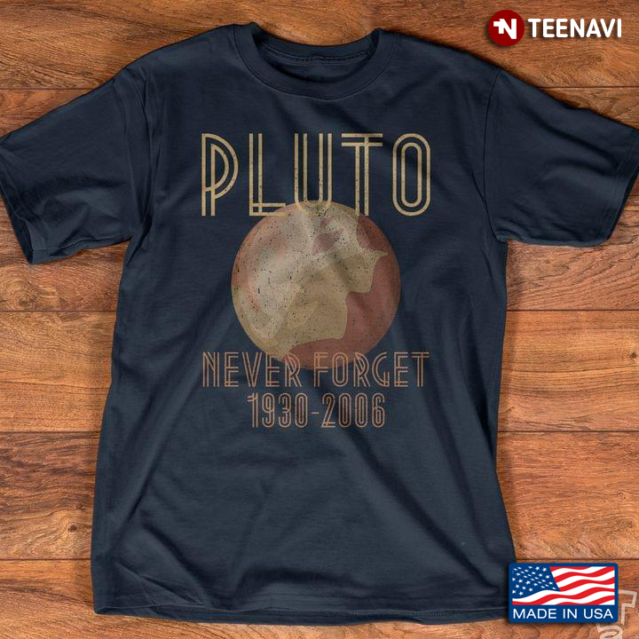 Pluto Never Forget 1930 2006 Space Planet Theme