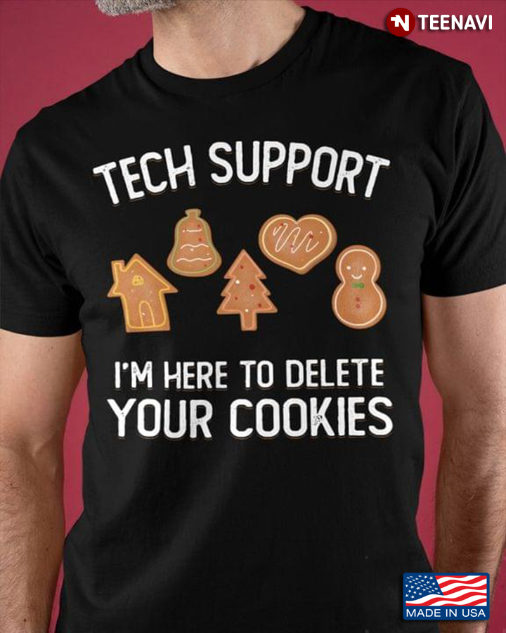Tech Support I'm Here To Delete Your Cookies