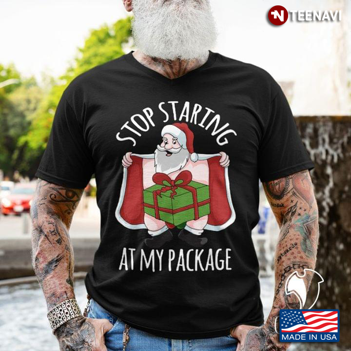 Funny Santa Claus Stop Staring At My Package for Christmas