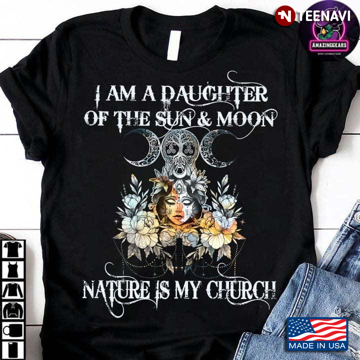Witch I Am The Daughter Of The Sun And Moon Nature Is My Church for Halloween