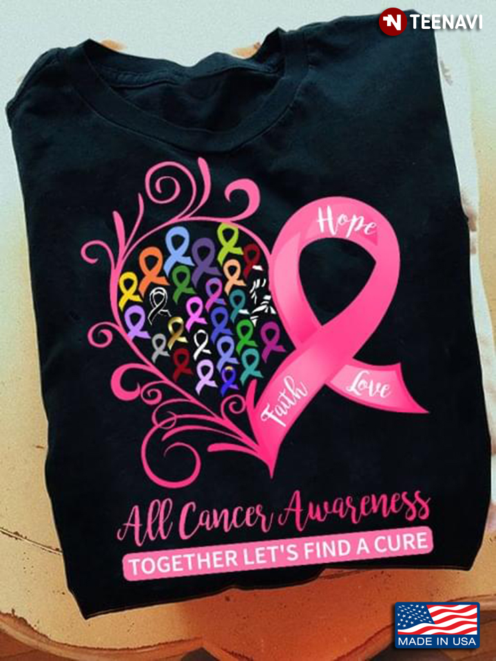 Faith Hope Love All Cancer Awareness Together Let's Find A Cure