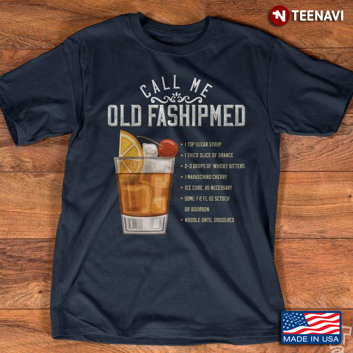 Call Me Old Fashipmed Whisky for Alcohol Lover