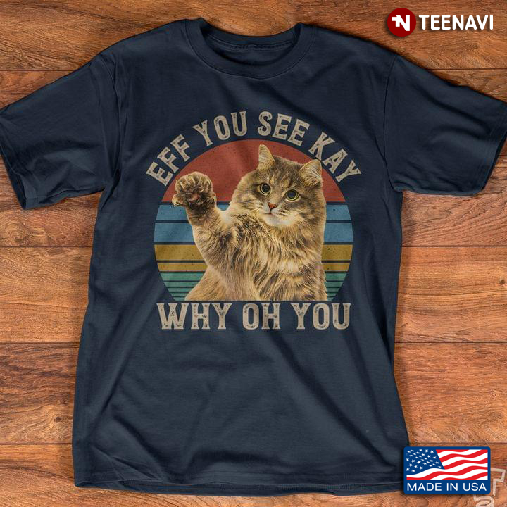 Vintage Cat Eff You See Kay Why Oh You for Cat Lover