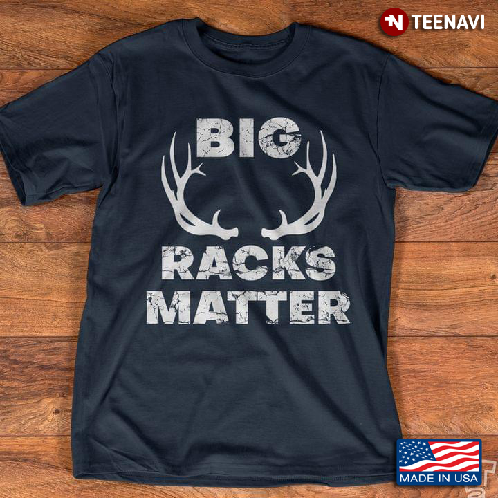 Big Racks Matter Deer Hunting for Hunting Lover
