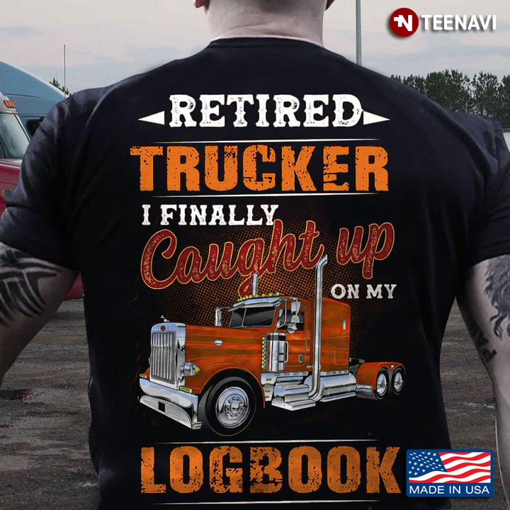 Retired Trucker I Finally Caught Up On My Logbook