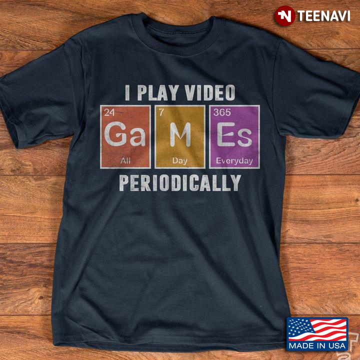 I Play Video Games Periodically Chemical Elements for Game Lover