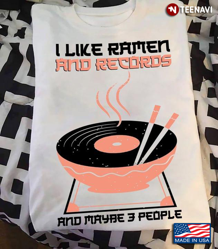 I Like Ramen And Records And Maybe 3 People