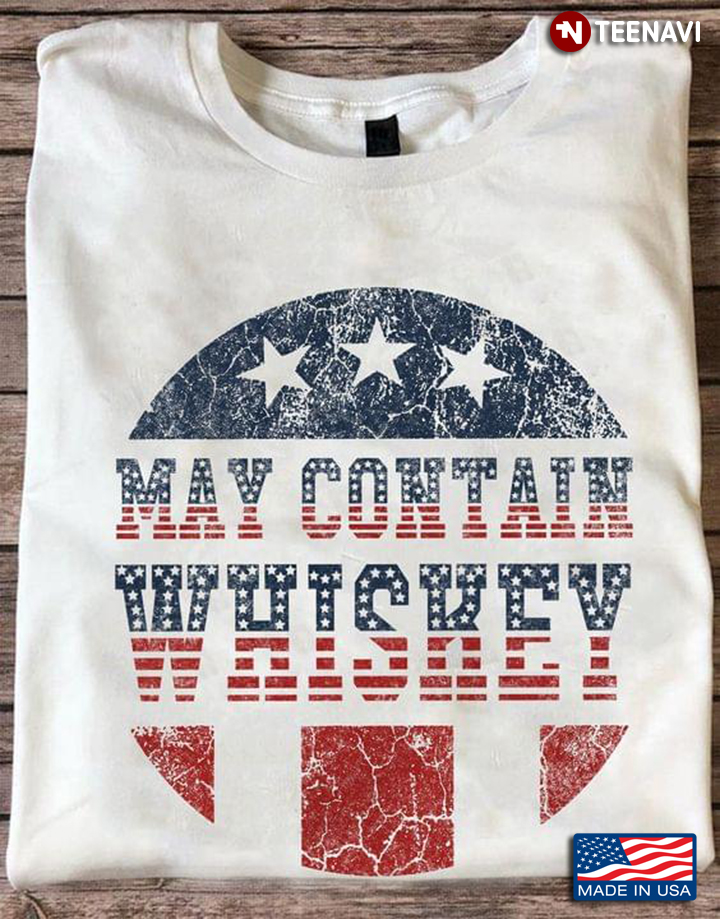 May Contain Whiskey for Alcohol Lover