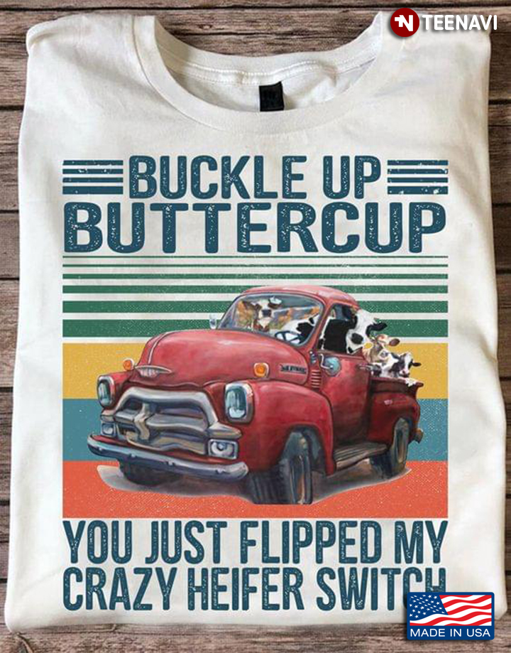 Vintage Buckle Up Buttercup You Just Flipped My Crazy Heifer Switch