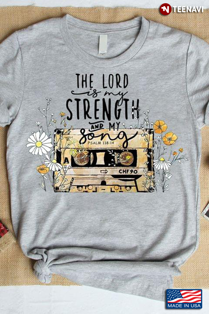 The Lord Is My Strength And My Song Psalm 118:14