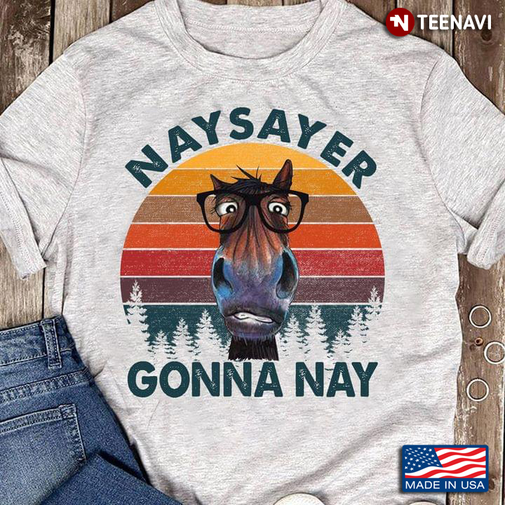 Vintage Horse Naysayer Gonna Nay for Horse Lover