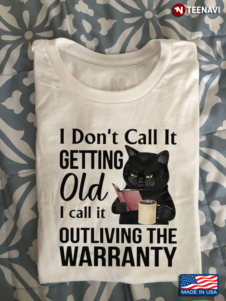 I Don't Call It Getting Old I Call It Outliving The Warranty Black Cat Reading Book