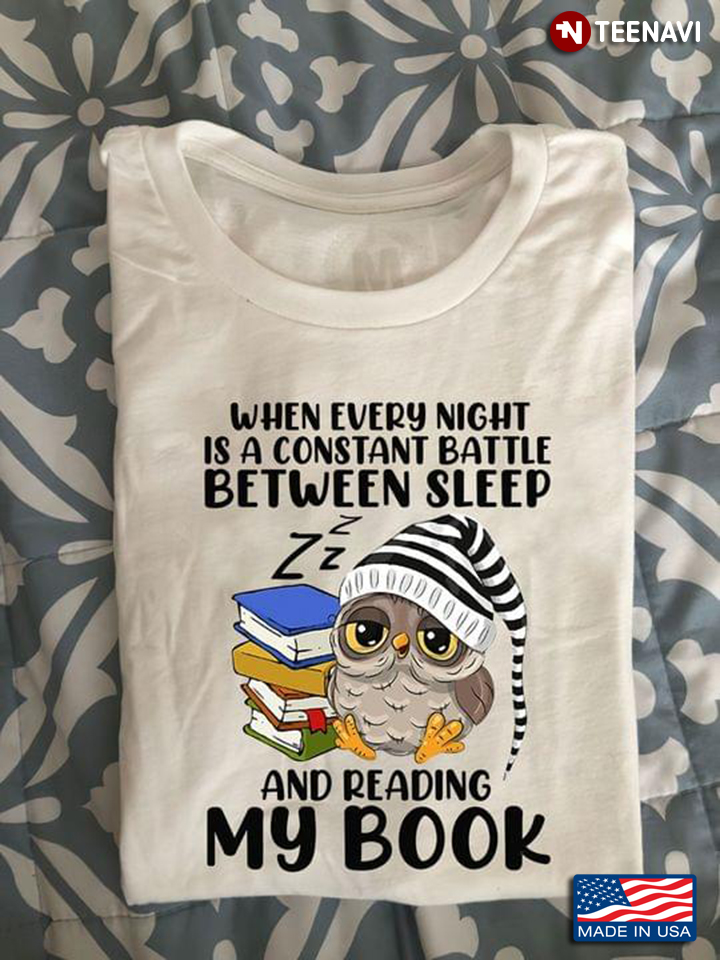 Owl When Every Night Is A Constant Battle Between Sleep And Reading My Book for Book Lover