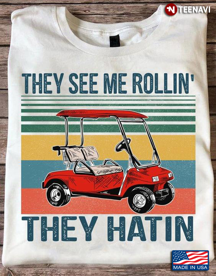 Vintage Golf Cart They See Me Rollin' They Hatin for Golf Lover