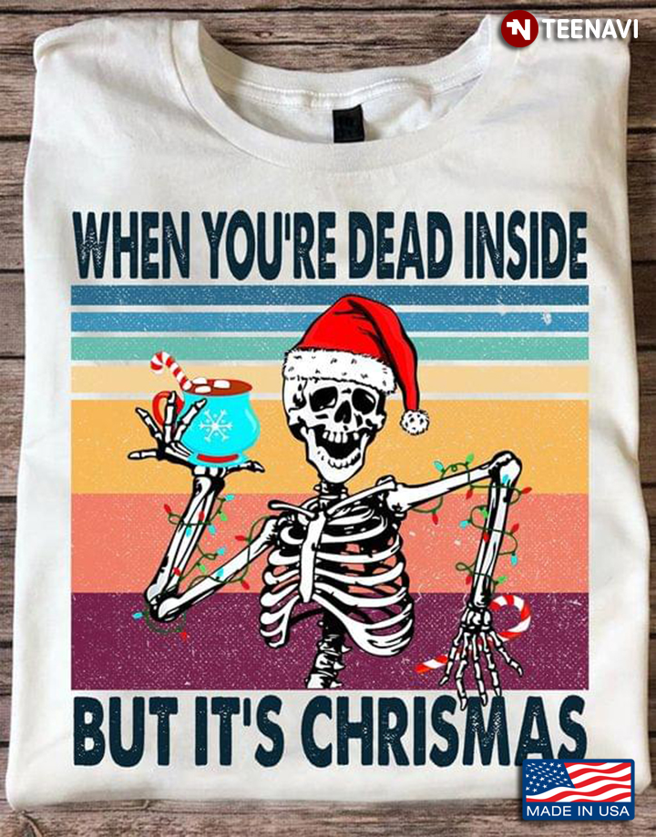 Vintage Skeleton With Santa Hat When You're Dead Inside But It's Christmas