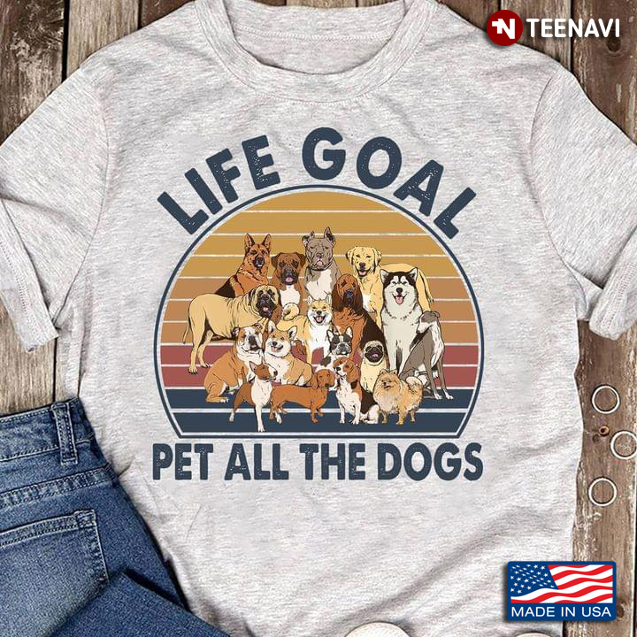 Vintage Life Goal Pet All The Dogs for Dog Lover